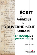 Écrit et fabrique du gouvernement urbain en Rouergue (XII<sup>e</sup>-XIV<sup>e</sup> siècle)