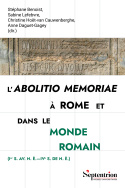L'<i>abolitio memoriae</i> à Rome et dans le monde romain