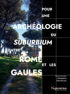 Pour une archéologie du <i>suburbium</i> entre Rome et les Gaules