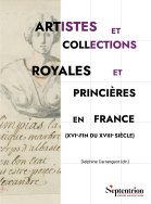 Artistes et collections royales et princières en France (XVI<sup>e</sup>- fin du XVIII<sup>e</sup> siècle)